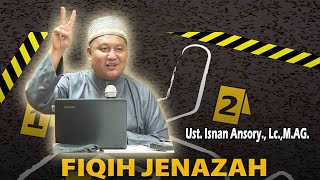 Ust. Isnan Ansory,. Lc.,M.AG. ( FIQIH JENAZAH )