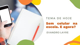 Sem celular na escola. E agora? - Evandro Layre - Psicólogo | Vida e Saúde [12-02-2025]