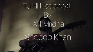 Tu Hi Haqeeqat || Broken💔💔 || Shoddo Khan || Alif Mridha