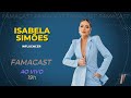 ISABELA SIMÕES | 27/10/2023 | FAMACAST