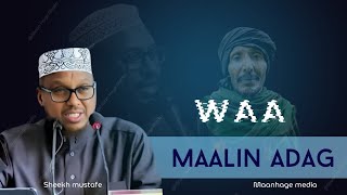 Waa Maalin Adag! ||Dhiirigalin ||Muxaadiro Qof Kasta Taabanaysa ||Sheekh mustafe ||@maanhagemedia