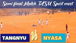 Tangnyu Vs NYASA || football ||Semi final Match