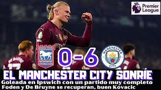 ¿HASTA DÓNDE ESTE MANCHESTER CITY? GOLEADA EN IPSWICH, MEJORADOS FODEN Y DE BRUYNE. GOL HAALAND