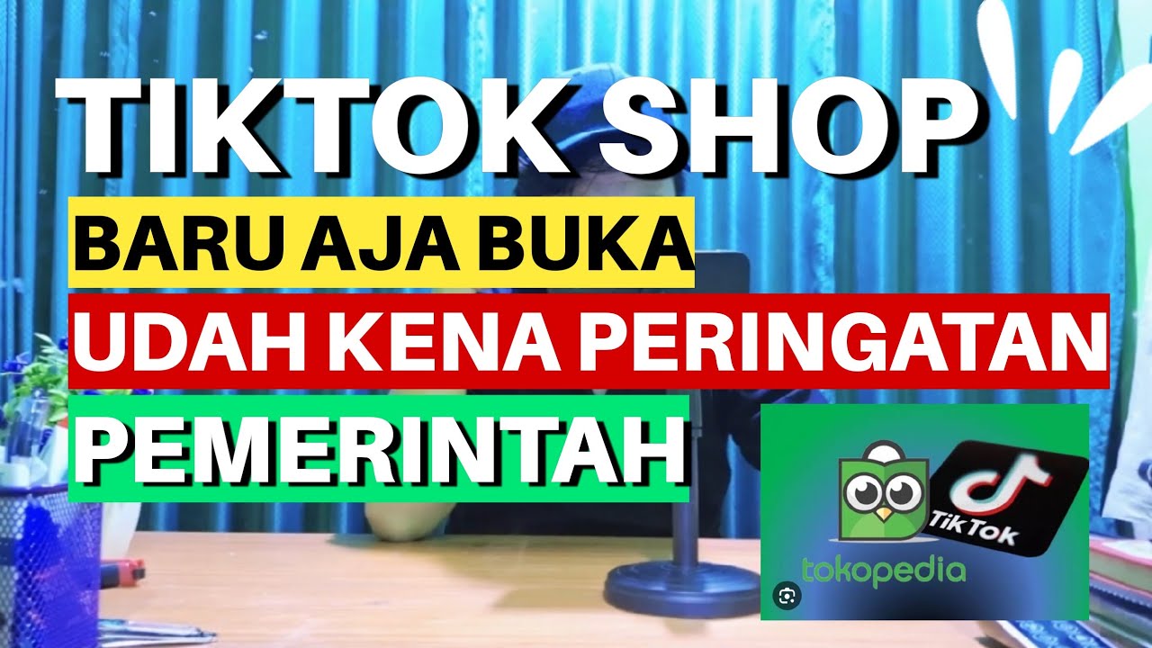 TIKTOK SHOP BARU BUKA‼️ EH UDAH KENA PERINGATAN LAGI SAMA PEMERINTAH ️ ...