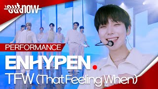 [4K] 엔하이픈(ENHYPEN) - 'TFW (That Feeling When)'Performance Stage 가로 ver. | #OUTNO