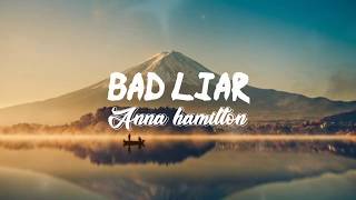 Anna Hamilton - Bad Liar Cover Lyrics Terjemahan