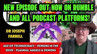 Age of Technocracy - The Demon in the Ekur - Plasmas, Angels \u0026 Demons | Dr Joseph Farrell