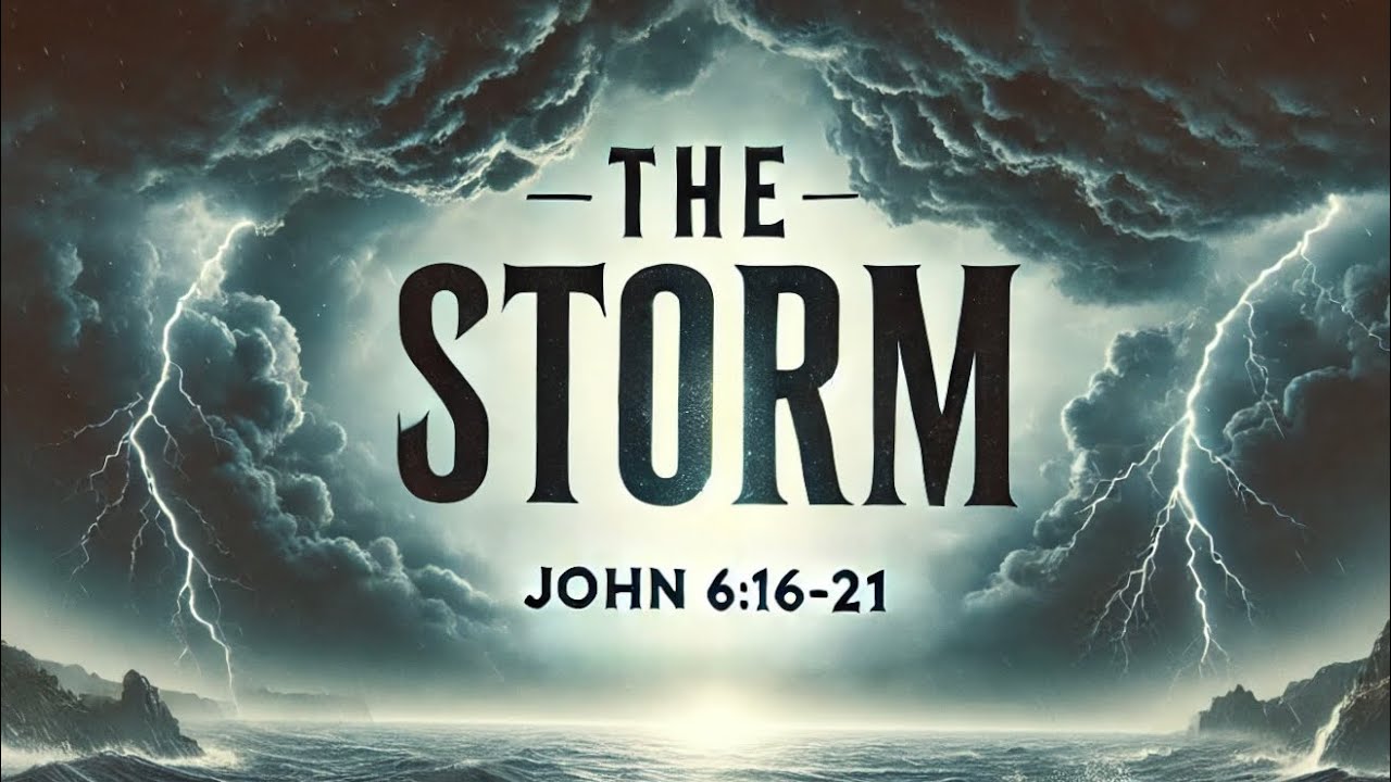 The Storm John 6 16 21 Full Worship Service Youtube