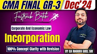 Incorporation | Corporate & Economic Law Dec'24 | Fastrack Revision | By CA Raghav Goel Sir