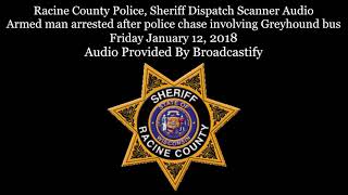 Racine County Dispatch Scanner Audio man arrested after police chase involving Greyhound bus