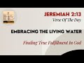 Verse Of The Day | Jeremiah 2:13 | Embracing The Living Water | August 16, 2024