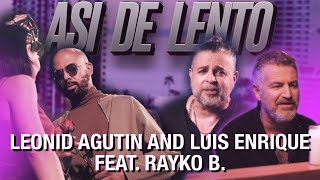 Леонид Агутин \u0026 Luis Enrique feat. Rayko B. - Asi de lento  |  Official video