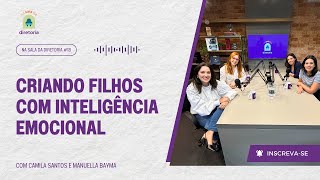 Criando filhos com inteligência emocional - Na Sala da Diretoria #18