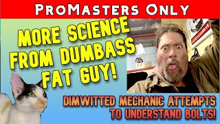 2nd Followup: Thick Headed Mechanic Tests Science and Discovers He Was Stupid All Along.Promasters!