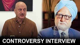 Anupam Kher REACTS On His CONTROVERSIAL Film 'The Accidental Prime Minister'