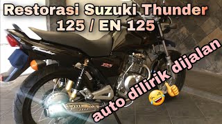 Restorasi Suzuki Thunder 125 / EN 125