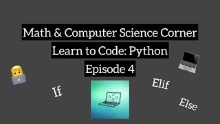 Learn to Code: Python | Episode 4 | If, Elif, and Else