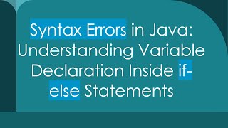 Syntax Errors in Java: Understanding Variable Declaration Inside if-else Statements