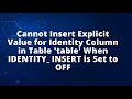 Cannot Insert Explicit Value for Identity Column in Table 'table' When IDENTITY_INSERT is Set to OFF