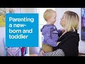 Parenting both a new born and a toddler