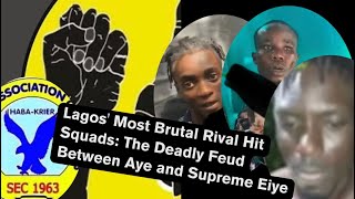 The Brutal Feud Between Aye 10:47 and Supreme Eiye 10:47 Lagos state