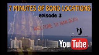 7  MINUTES OF BOND LOCATIONS: MIAMI (episode 3)