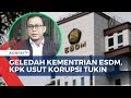 KPK Usut Korupsi Tukin, Geledah Kementrian ESDM