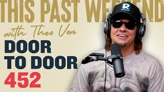 Door to Door | This Past Weekend w/ Theo Von #452
