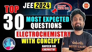 Top 30 Most Expected Questions | Electrochemistry | Concept | JEE 2024 | Naveen Sir