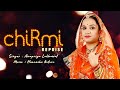 Chirmi reprise version | Rajasthani folk song | Anupriya Lakhawat | Himanshu Katara