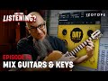 How to Mix Guitars and Keys for Magnificent Midrange | Are You Listening? Season 5, Ep 4