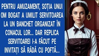 Pentru amuzament, soția unui om bogat a umilit servitoarea la un banchet organizat în conacul lor...