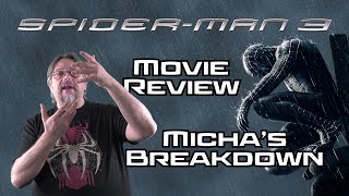 Spider-Man 3 (2007)  |  Movie Review  |  Micha's Breakdown