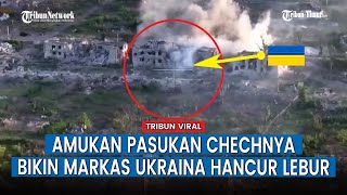 Full Pasukan Chechnya dan Rusia Membabi Buta, Bersamaan Luncurkan Artileri ke Posisi Militer Ukraina