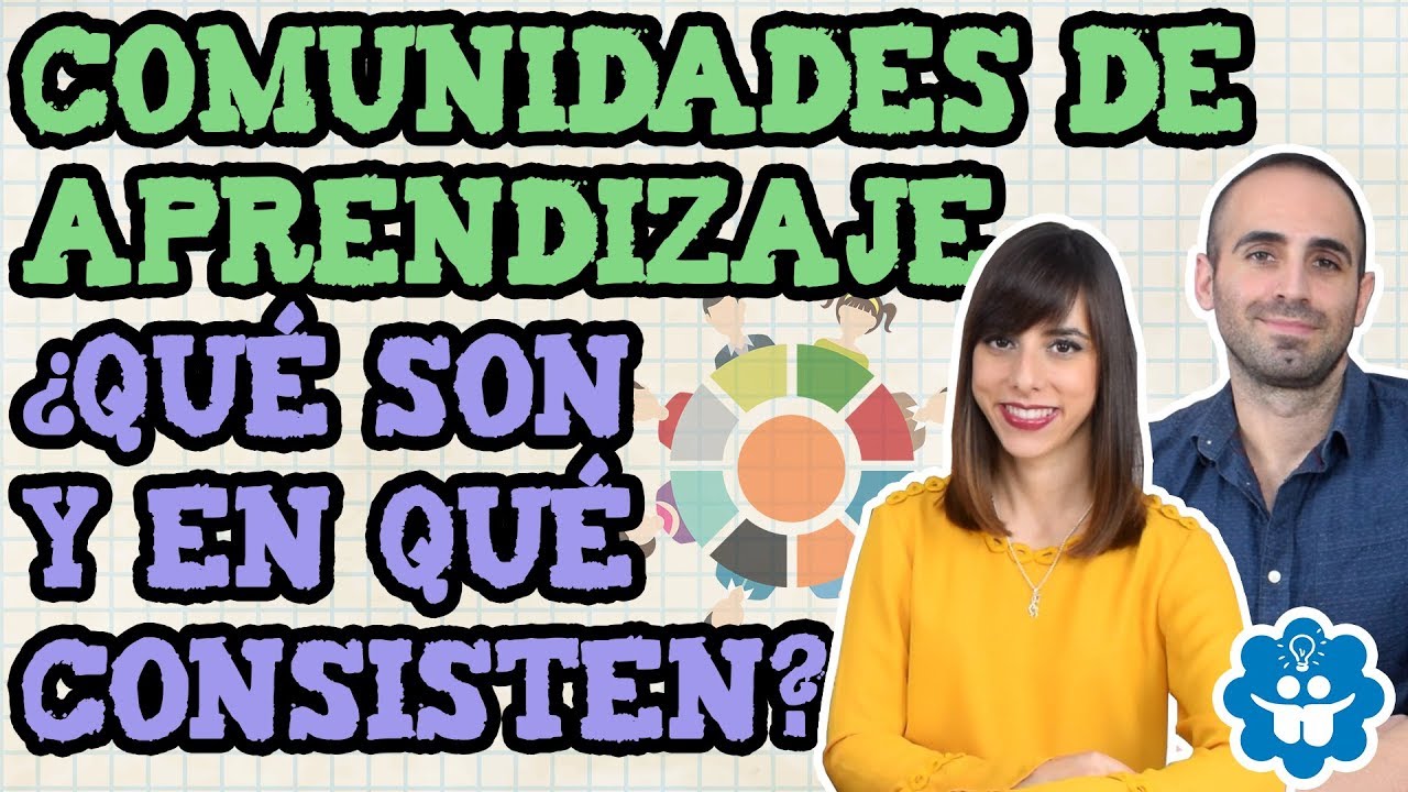 Comunidades De Aprendizaje ¿Qué Son Y En Qué Consisten? - YouTube