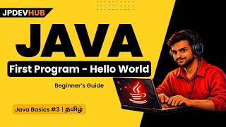 #03 Java First Program | Hello World in Java | Step by Step Tutorial in Tamil