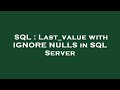 SQL : Last_value with IGNORE NULLS in SQL Server