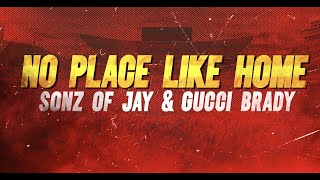 Sonz Of Jay \u0026 Gucci Brady  - No Place Like Home | Official Music Video