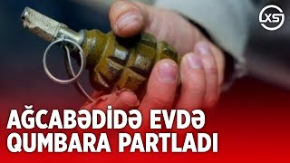 SON DƏQİQƏ! Ağcabədidə evdə qumbara partladı, 5 nəfər həlak oldu