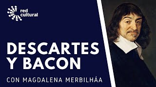 El Metodo - Descartes y Bacon - Magdalena Merbilháa