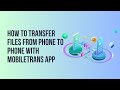 How to Transfer Files from Phone to Phone with MobileTrans App