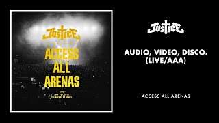 Justice - Audio, Video, Disco. (Live / AAA) [Official Audio]