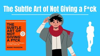 The Subtle Art Of Not Giving A F*ck (detailed Summary) - Mark Manson