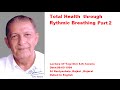 Total Health  through  Rythmic Breathing  Part 2 Lecture Of Yogi Shri S.N.Tavaria