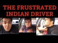 The frustrated indian driver