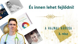 És innen lehet fejlődni! 🎧 A Hajnal Városa - 3. rész