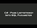 C# : Pass List string  Into SQL Parameter