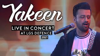 Yakeen : Atif Aslam Live In Concert Atif Aslam Singing Yakeen Live In Concert At LGS Defence 2021