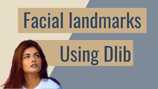Facials Landmarks using Dlib