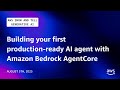 Building your first production-ready AI agent with Amazon Bedrock AgentCore | AWS Show & Tell